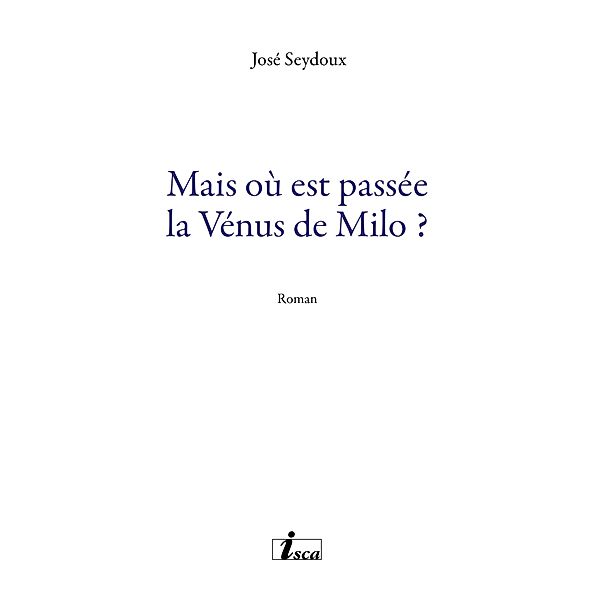 Mais où est passée la Vénus de Milo ?, José Seydoux