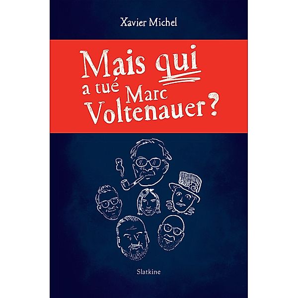 Mais qui a tué Marc Voltenauer?, Xavier Michel