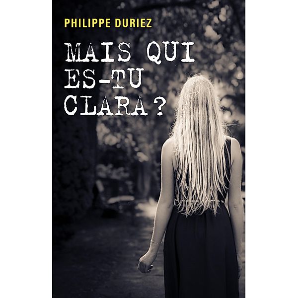 Mais qui es-tu Clara ? / Librinova, Duriez Philippe Duriez