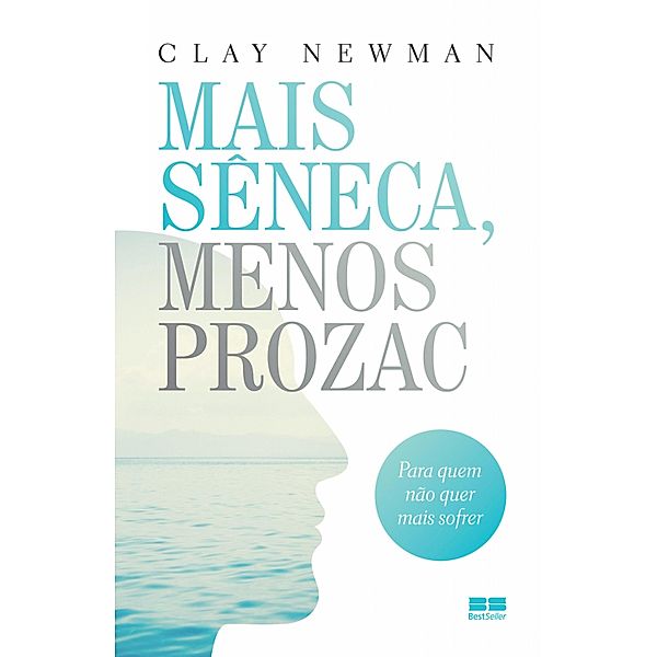 Mais Sêneca, menos Prozac, Clay Newman