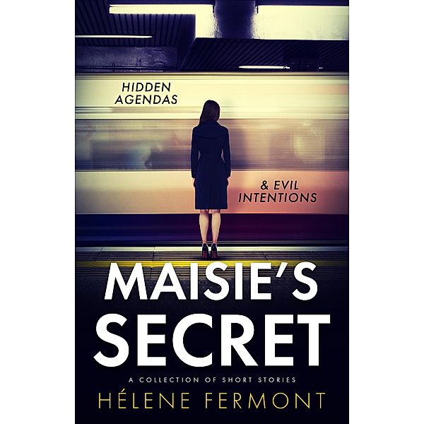 Maisie's Secret: A Collection of Psychological Thriller and Contemporary Stories, Helene Fermont