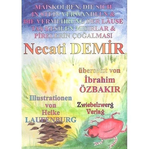 Maiskolben, die sich in Stein verwandeln & Die Vermehrung der Läuse / Sagen für Kinder aus der Türkei, Necati Demir