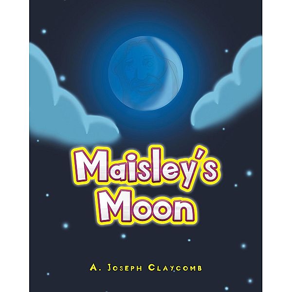 Maisley's Moon / Christian Faith Publishing, Inc., A. Joseph Claycomb