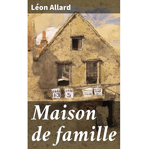 Maison de famille, Léon Allard