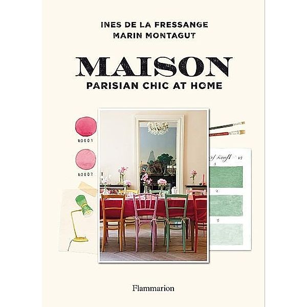 Maison: Parisian Chic at Home, Ines de la Fressange, Marin Montagut