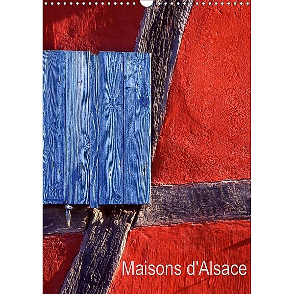 Maisons d'Alsace (Calendrier mural 2021 DIN A3 vertical), Patrice THEBAULT