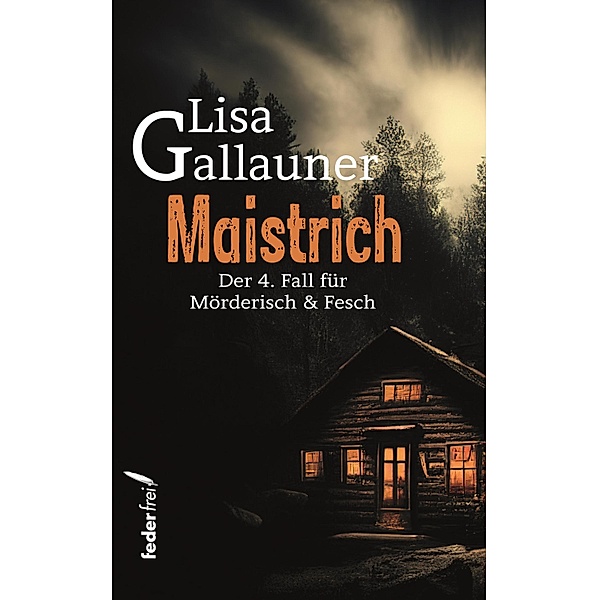 Maistrich: Österreich-Krimi / Mörderisch und Fesch Bd.4, Lisa Gallauner