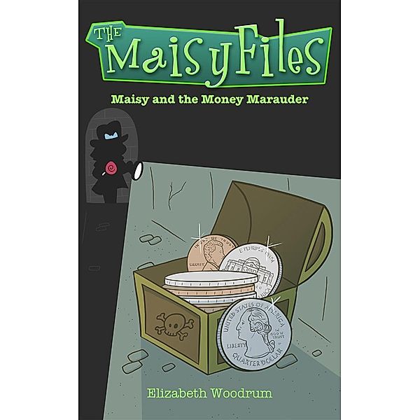 Maisy And The Money Marauder / The Maisy Files Bd.2, Elizabeth Woodrum