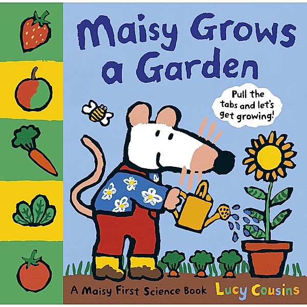 Maisy / Maisy Grows a Garden, Lucy Cousins