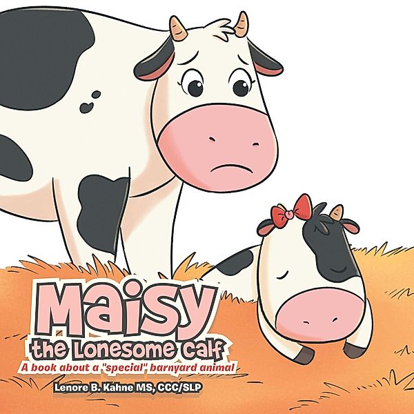 Maisy the Lonesome Calf, Lenore B. Kahne CCC/SLP