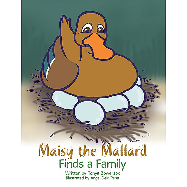 Maisy the Mallard Finds a Family, Tonya Bowersox