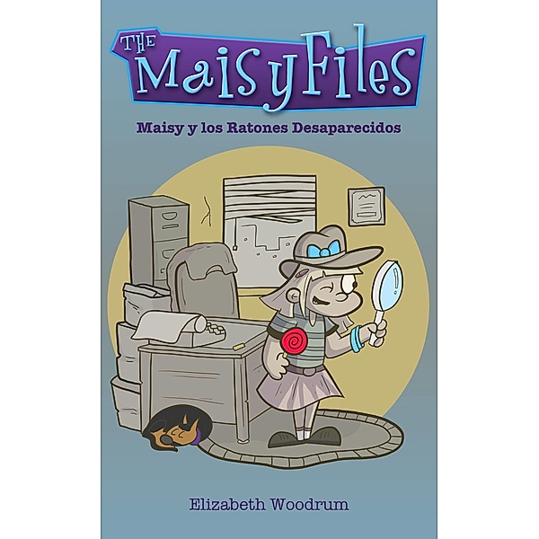 Maisy y los ratones desaparecidos / Creativia, Elizabeth Woodrum