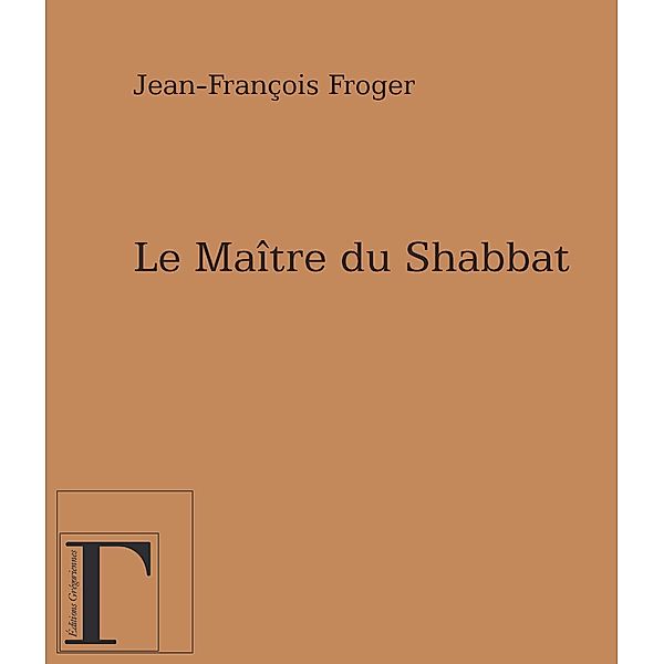 Maitre du Shabbat Le / Hors-collection, Jean-Francois Froger