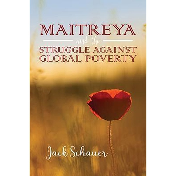 Maitreya and the Struggle Against Global Poverty / Jack Schauer Publishing, Inc., Jack Schauer