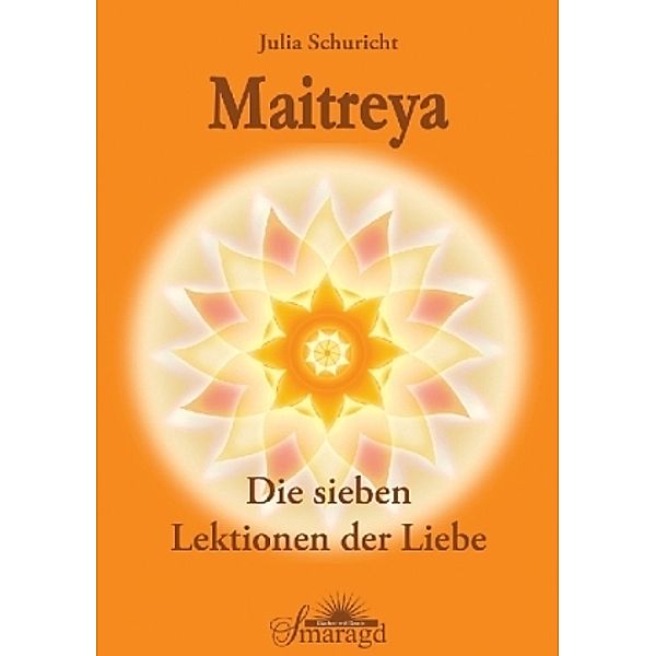 Maitreya - Die sieben Lektionen der Liebe, Julia Schuricht