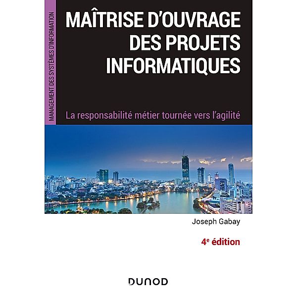 Maîtrise d'ouvrage des projets informatiques - 4e éd. / Management des systèmes d'information, Joseph Gabay