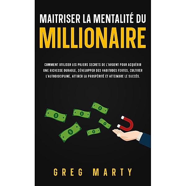 Maitriser la mentalité du millionaire, Greg Marty