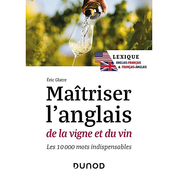 Maîtriser l'anglais de la vigne et du vin - 2e éd. / Hors Collection, Eric Glatre