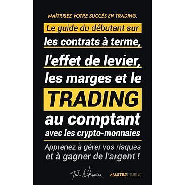 Maîtrisez votre Succès en Trading / Académie Crypto Expert, Toshi Nakamura