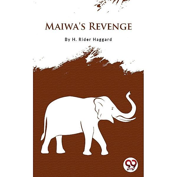 Maiwa's Revenge, H. Rider Haggard