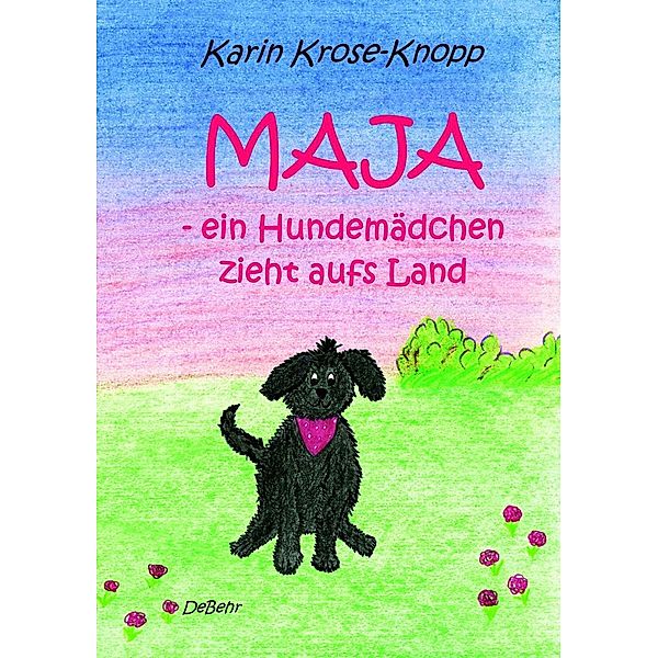 Maja - ein Hundemädchen zieht aufs Land - Kinderbuch, Karin Krose-Knopp