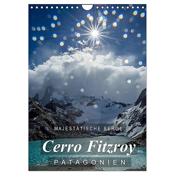 Majestätische Berge Cerro Fitzroy Patagonien (Wandkalender 2024 DIN A4 hoch), CALVENDO Monatskalender, Frank Tschöpe
