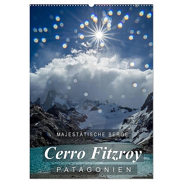 Majestätische Berge Cerro Fitzroy Patagonien (Wandkalender 2024 DIN A2 hoch), CALVENDO Monatskalender, Frank Tschöpe