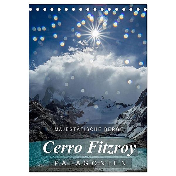 Majestätische Berge Cerro Fitzroy Patagonien (Tischkalender 2024 DIN A5 hoch), CALVENDO Monatskalender, Frank Tschöpe