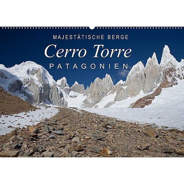 Majestätische Berge Cerro Torre Patagonien (Wandkalender 2023 DIN A2 quer), Frank Tschöpe