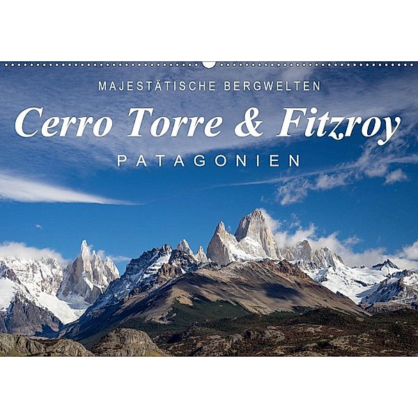 Majestätische Bergwelten Cerro Torre & Fitzroy Patagonien (Wandkalender 2020 DIN A2 quer), Frank Tschöpe