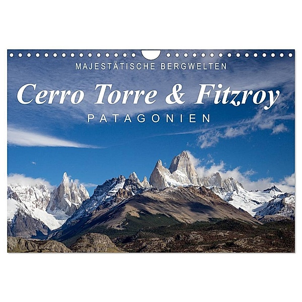 Majestätische Bergwelten Cerro Torre & Fitzroy Patagonien (Wandkalender 2024 DIN A4 quer), CALVENDO Monatskalender, Frank Tschöpe