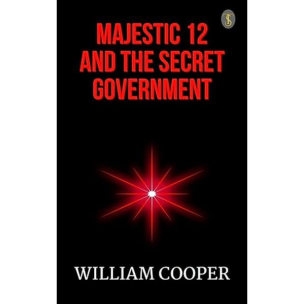 Majestic 12 and the Secret Government, William Cooper