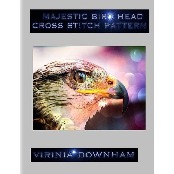 Majestic Bird Head Cross Stitch Pattern, Virinia Downham