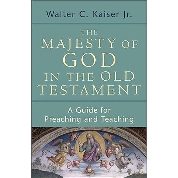 Majesty of God in the Old Testament, Walter C. Kaiser Jr.
