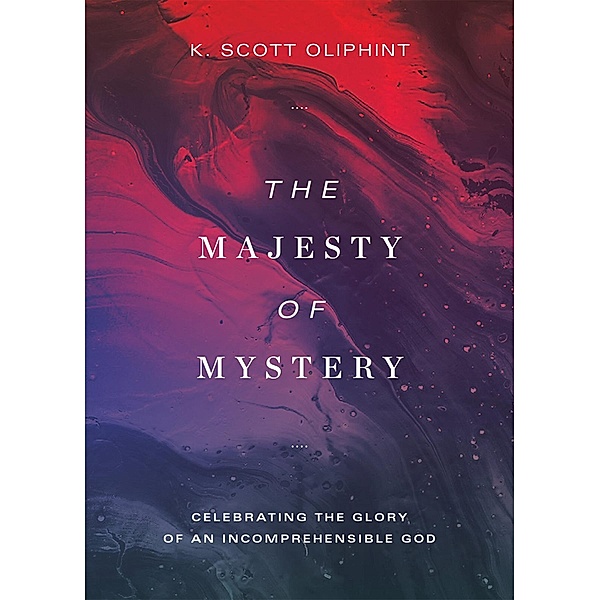 Majesty of Mystery, K. Scott Oliphint