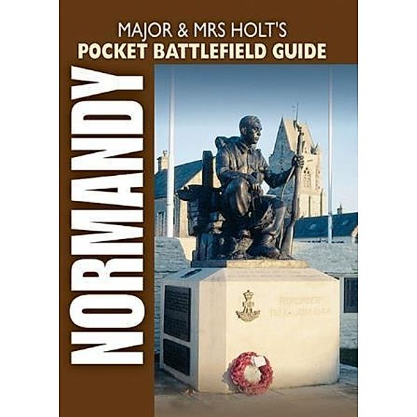 Major and Mrs Holt's Pocket Battlefield Guide To Normandy, Tonie Holt