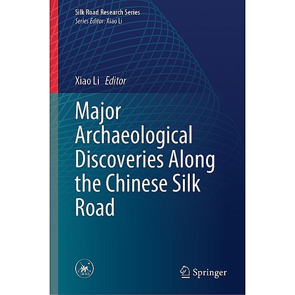 Major Archaeological Discoveries Along the Chinese Silk Road / Silk Road Research Series