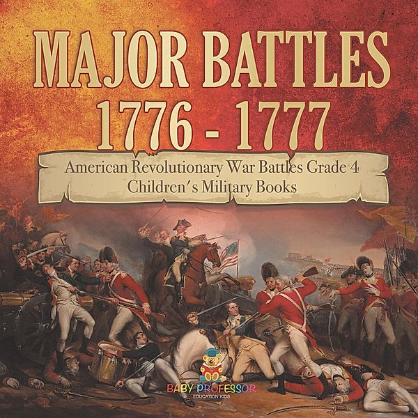 Major Battles 1776 - 1777 | American Revolutionary War Battles Grade 4 | Children's Military Books, Baby