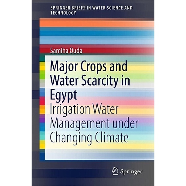 Major Crops and Water Scarcity in Egypt / SpringerBriefs in Water Science and Technology, Samiha Ouda