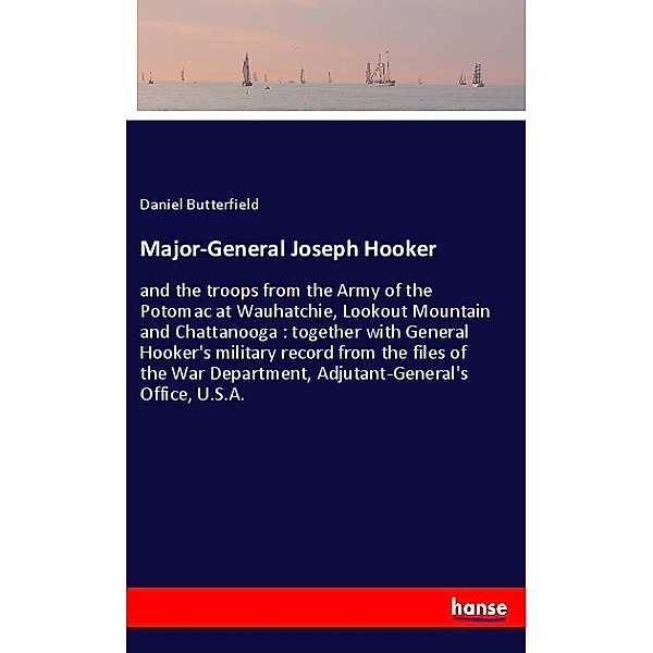 Major-General Joseph Hooker, Daniel Butterfield