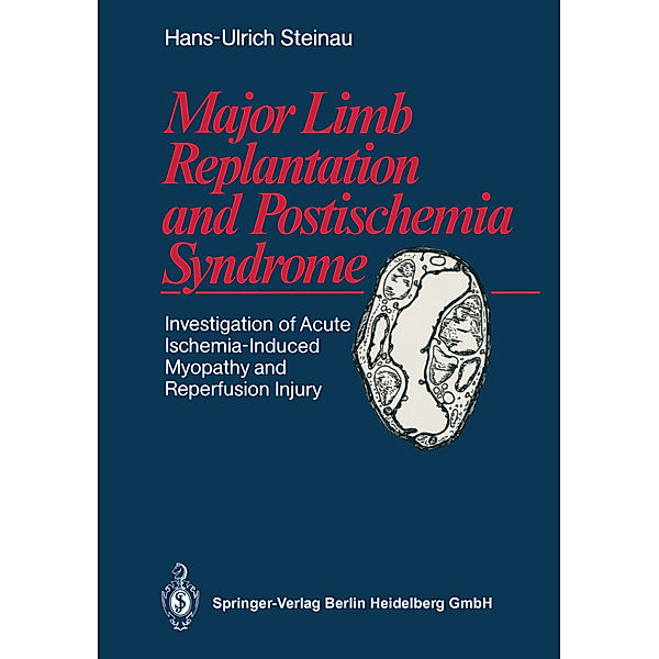 Major Limb Replantation and Postischemia Syndrome, Hans-Ulrich Steinau