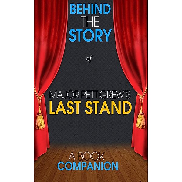 Major Pettigrew's Last Stand - Behind the Story, Behind the Story(TM) Books
