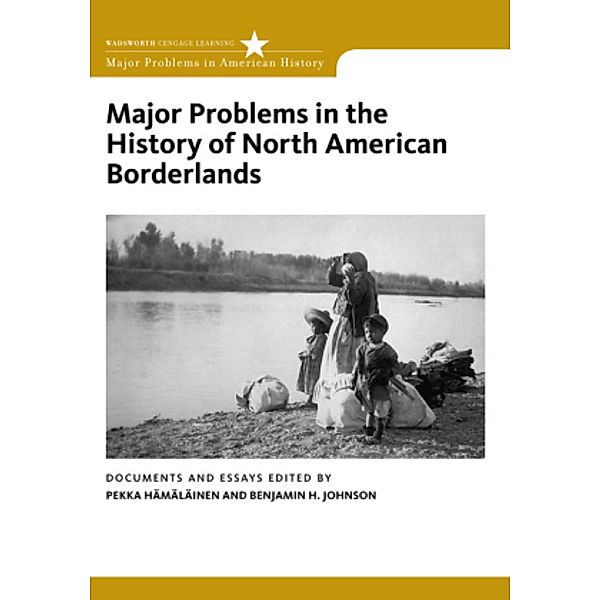 Major Problems in the History of North American Borderlands, Pekka Hamalainen, Benjamin Johnson