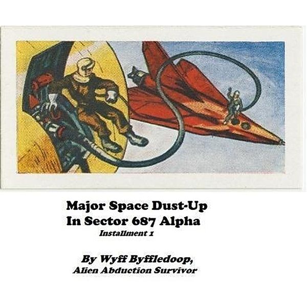 Major Space Dust-Up In Sector 687 Alpha (The Krax Chronickles, #1), Wyff Byffledoop