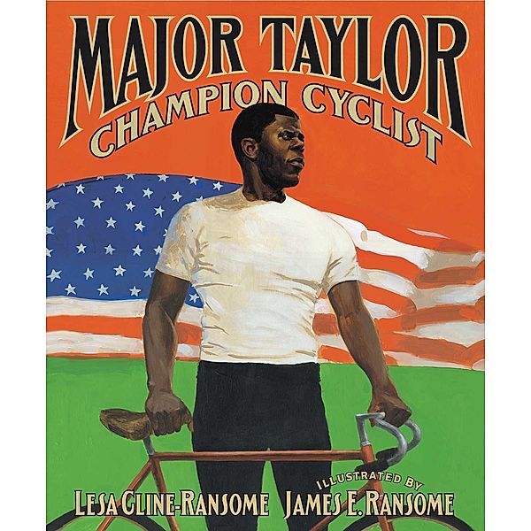 Major Taylor, Champion Cyclist, Lesa Cline-Ransome