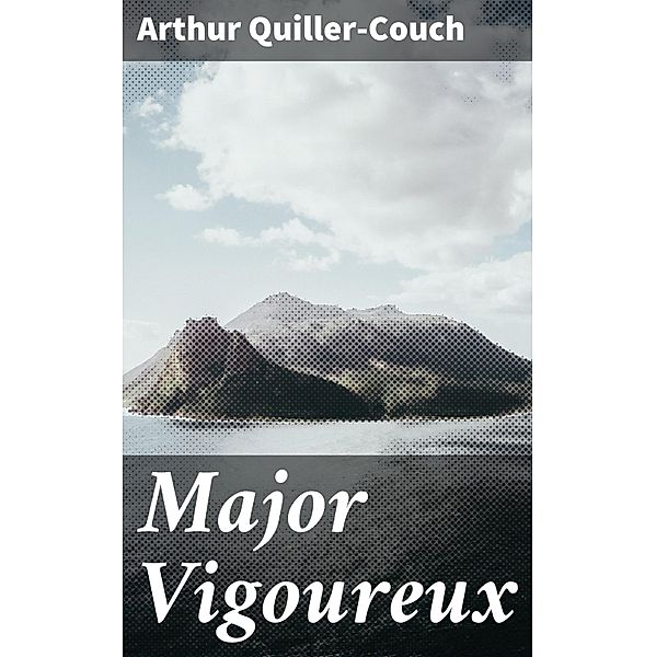 Major Vigoureux, Arthur Quiller-Couch