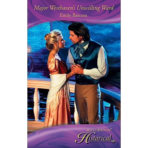 Major Westhaven's Unwilling Ward (Mills & Boon Historical), Emily Bascom