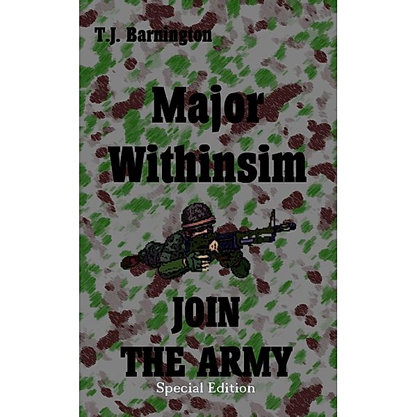 Major Withinsim  JOIN THE ARMY Special Edition, T. J. Barnington
