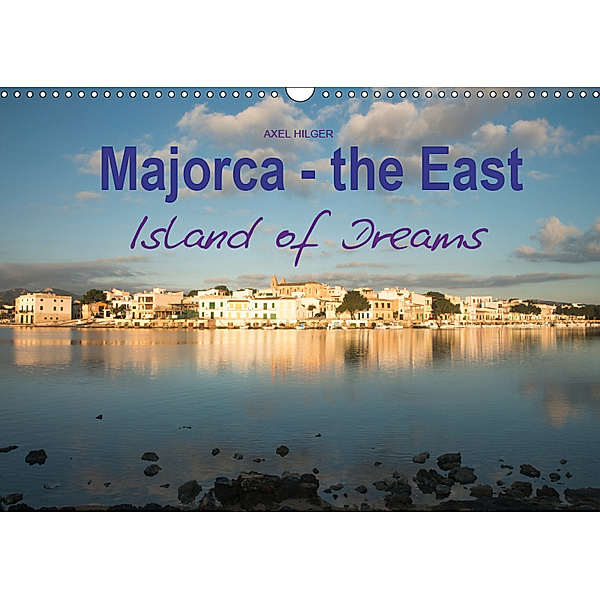 Majorca - the East Island of Dreams (Wall Calendar 2019 DIN A3 Landscape), AXEL HILGER