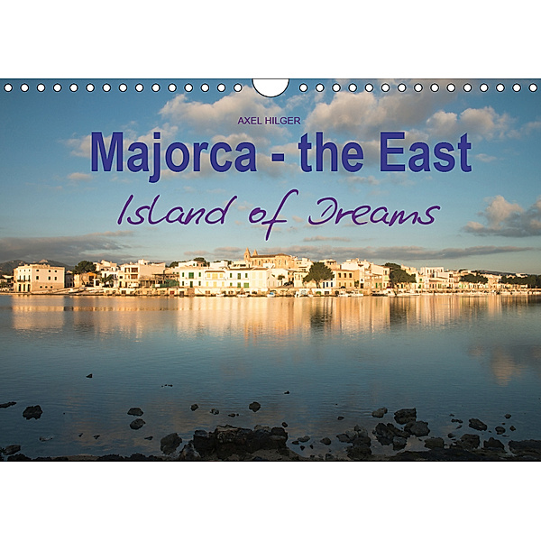 Majorca - the East Island of Dreams (Wall Calendar 2019 DIN A4 Landscape), AXEL HILGER